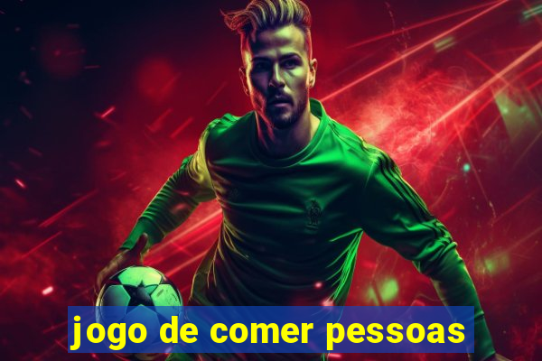 jogo de comer pessoas